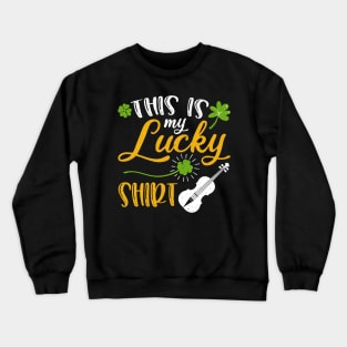 Violin This is My Lucky Shirt St Patrick's Day Crewneck Sweatshirt